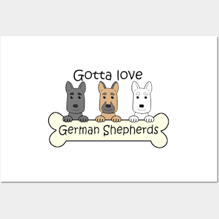 Gotta Love German Shepherds Posters and Art